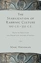 The Stabilization of Rabbinic Culture, 100 Ce-350 Ce: Texts on Education and Their Late Antique Context