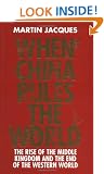 When China Rules The World: The Rise of the Middle Kingdom and the End of the Western World