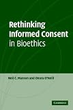 Rethinking Informed Consent in Bioethics