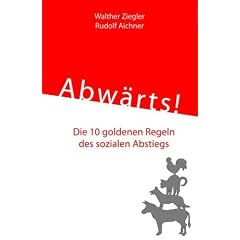 Abw�rts: Die 10 goldenen Regeln des sozialen Abstiegs