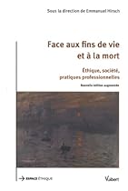 face aux fins de vie et a la mort: ethique, societe 2e ed.