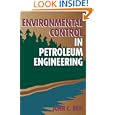 Environmental Control in Petroleum Engineering by DR. John C. Reis Ph.D.