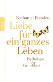 Liebe f&uuml;r ein ganzes Leben: Psychologie der Z&auml;rtlichkeit - Nathaniel Branden