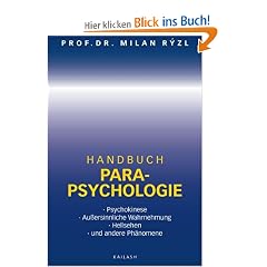 Handbuch Parapsychlogie: Psychokinese, Aussersinnliche Wahrnehmung, Hellsehen und andere Ph�nomene: Psychokinese. Au�ersinnliche Wahrnehmung. Hellsehen. Und andere Ph�nomene