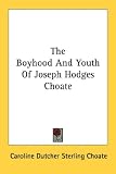 The Boyhood and Youth of Joseph Hodges Choate