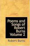 Poems and Songs of Robert Burns Volume 2
