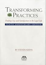Transforming Practices: Finding Joy and Satisfaction in the Legal Life