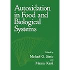 Autoxidation in food and biological systems by M.G. Simic and Marcus Karel