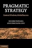 Pragmatic strategy : Eastern wisdom, global success