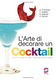 L'arte di decorare un cocktail. Per gli Ist. professionali. Con CD-ROM