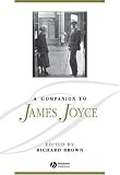 A Companion to James Joyce (Blackwell Companions to Literature and Culture)