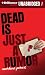 Dead Is Just a Rumor