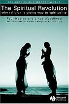 The Spiritual Revolution: Why Religion is Giving Way to Spirituality