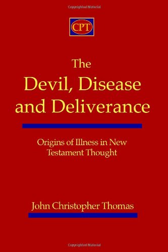 The Devil, Disease, and Deliverance: Origins of Illness in New Testament Thought
