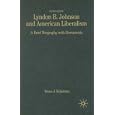 Lyndon B. Johnson and American Liberalism, Second Edition: A Brief Biography with Documents (The Bedford Series in... by Bruce J. Schulman