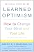 Learned Optimism: How to Change Your Mind and Your Life