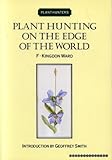 Plant hunting on the edge of the world
