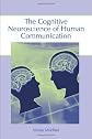 The Cognitive Neuroscience of Human Communication