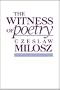The Witness of Poetry (Charles Eliot Norton Lectures)