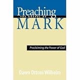 Preaching the Gospel of Mark: Proclaiming the Power of God