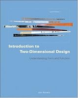 Introduction to Two-Dimensional Design: Understanding Form and Function