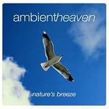 Ambient Heaven - Nature`s Breeze