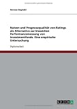 Nutzen und Prognosequalit�t von Ratings als Alternative zur klassichen Performancemessung von Investmentfonds. Eine empirische Untersuchung