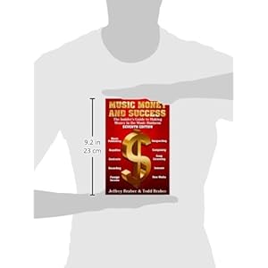 Music Money and Success 7th Edition: The Insider's Guide to Making Money in the Music Business