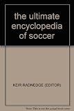 The ultimate encyclopedia of soccer : the definitive illustrated guide to world soccer