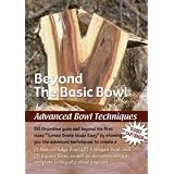 Beyond the Basic Bowl: Advanced bowl turning DVD