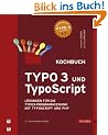 TYPO3 und TypoScript - Kochbuch: L�sungen f�r die TYPO3-Programmierung mit TypoScript und PHP