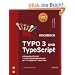 TYPO3 und TypoScript - Kochbuch: L�sungen f�r die TYPO3-Programmierung mit TypoScript und PHP