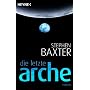 Die letzte Arche: Roman von Stephen Baxter