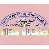 Too Cute Field Hockey T-Shirt