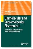 Unimolecular and Supramolecular Electronics I: Chemistry and Physics Meet at Metal-Molecule Interfaces (Topics in Current Chemistry)