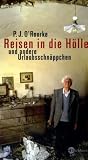 Reisen in die H�lle und andere Urlaubsschn�ppchen - P. J. O'Rourke