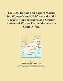 The 2009 Import and Export Market for Women's and Girls' Anoraks, Ski Jackets, Windbreakers, and Similar Articles of Woven Textile Materials in South Africa