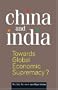 China and India: Towards Global Economic Supremacy