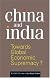 China and India: Towards Global Economic Supremacy