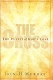 The cross : the pulpit of God's love