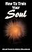How To Train Your Soul em Livros relacionados com o nome: 41wXDWGXt2L._SL75_