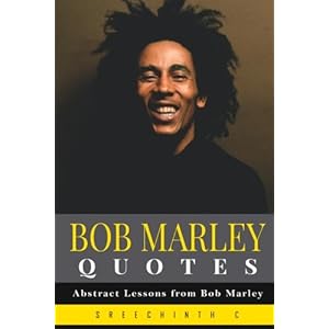 Bob Marley Quotes: Abstract Lessons from Bob Marley