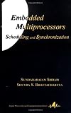Embedded Multiprocessors: Scheduling and Synchronization (Signal Processing and Communications)