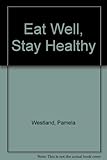 Eat well : stay healthy