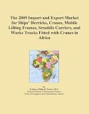 The 2009 Import and Export Market for Ships' Derricks, Cranes, Mobile Lifting Frames, Straddle Carriers, and Works Trucks Fitted with Cranes in Africa