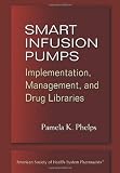 Smart Infusion Pumps: Implementation, Management, and Drug Libraries