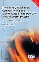 The Design, Installation, Commissioning and Maintenance of Fire Detection and Fire Alarm Systems. A Guide to BS 5829-1 (Third Edition)