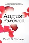 August Farewell: The Last Sixteen Days of a Thirty-Three-Year Romance