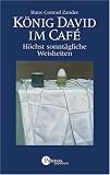 K�nig David im Cafe: H�chst sonnt�gliche Weisheiten - Hans Conrad Zander