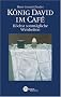 K�nig David im Cafe: H�chst sonnt�gliche Weisheiten